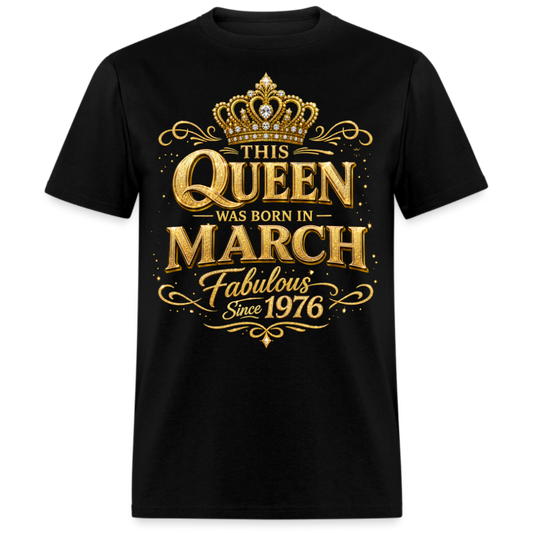 THIS QUEEN WAS BORN IN MARCH FABULOUS SINCE 1976 UNISEX SHIRT