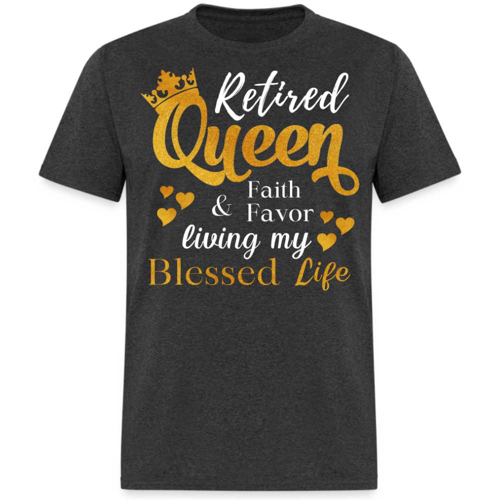 RETIRED QUEEN FAITH & FAVOR LIVING MY BLESSED LIFE UNISEX SHIRT