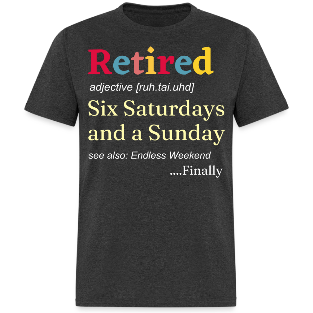 RETIRED SIX SATURDAYS AND A SUNDAY UNISEX SHIRT