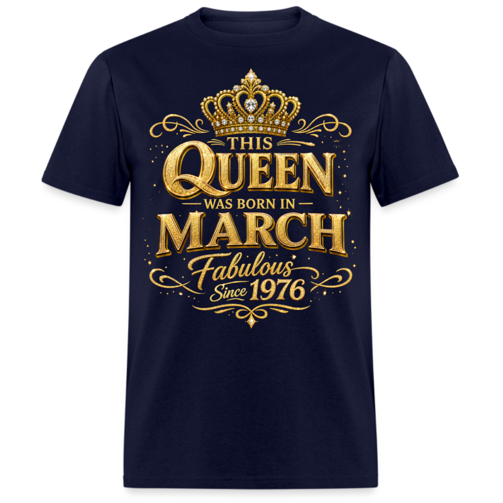 THIS QUEEN WAS BORN IN MARCH FABULOUS SINCE 1976 UNISEX SHIRT