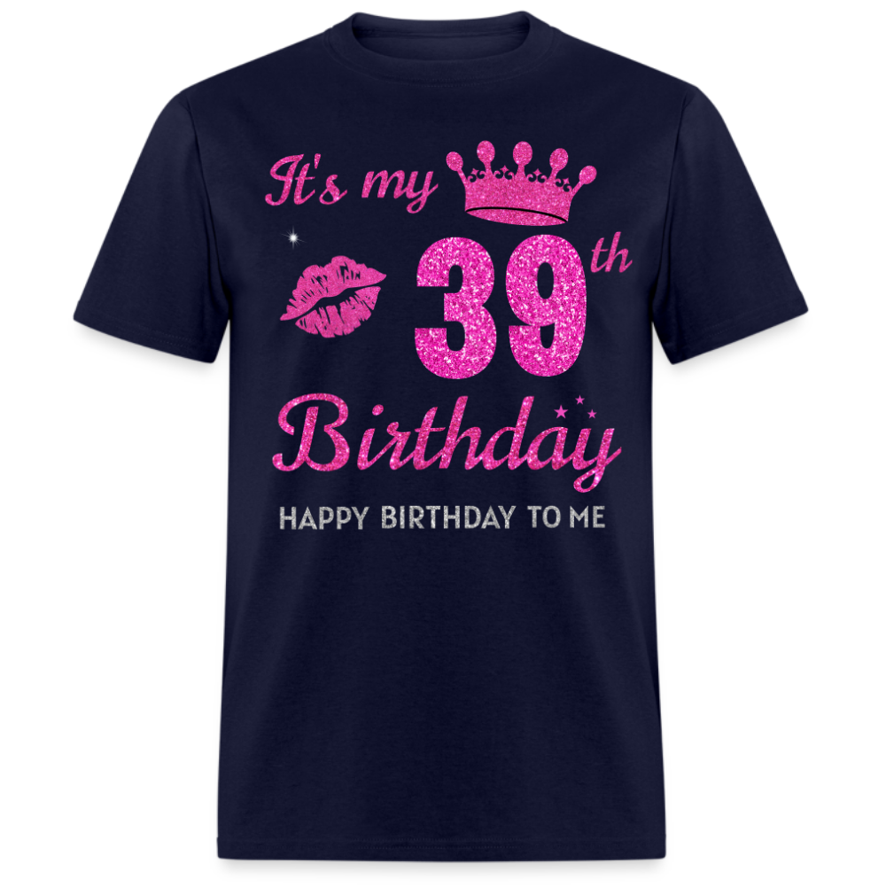 MY 39TH BIRTHDAY UNISEX SHIRT