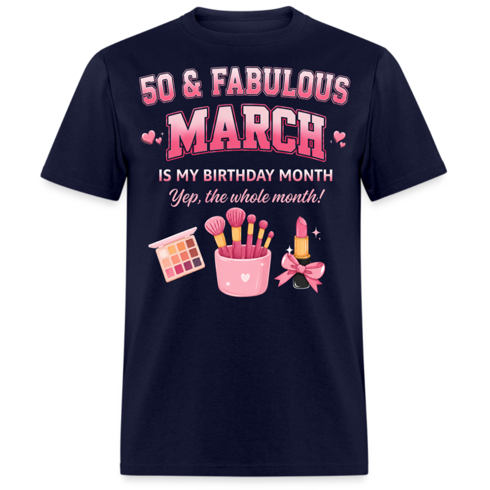 50 & FABULOUS, MARCH IS MY BIRTHDAY MONTH UNISEX SHIRT