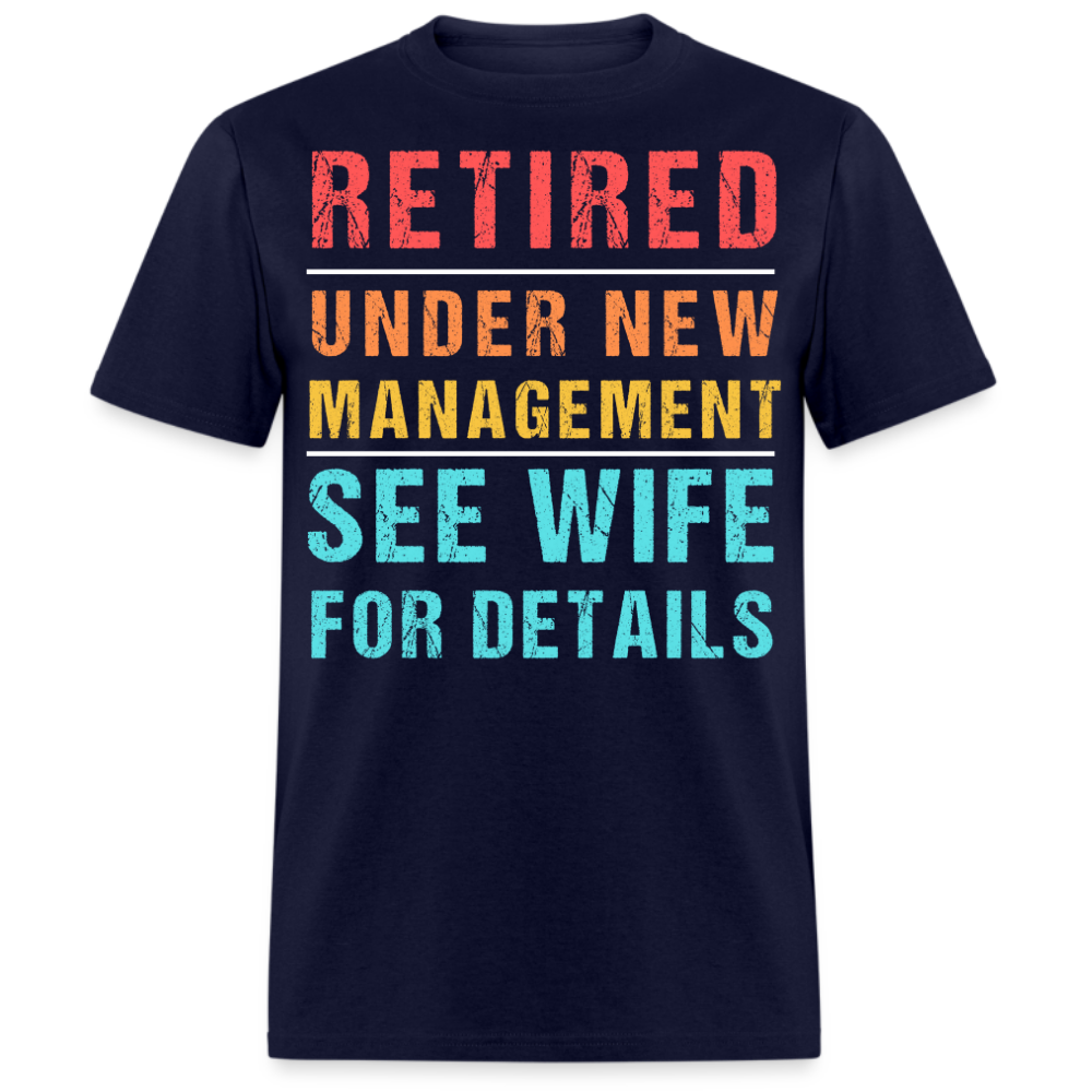 RETIRED UNDER NEW MANAGEMENT SEE WIFE FOR DETAILS SHIRT