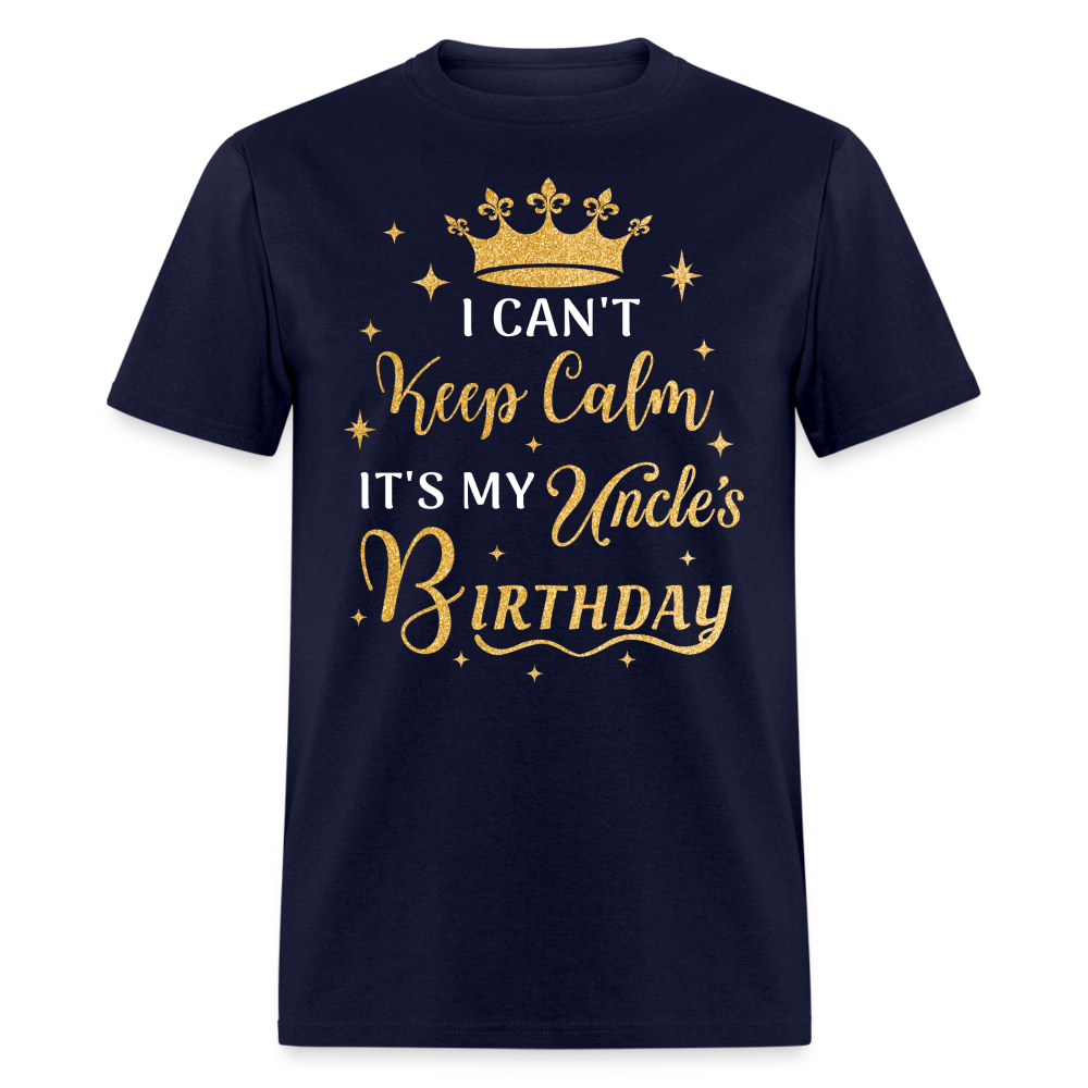 I CAN'T KEEP CALM IT'S MY UNCLE'S BIRTHDAY UNISEX SHIRT