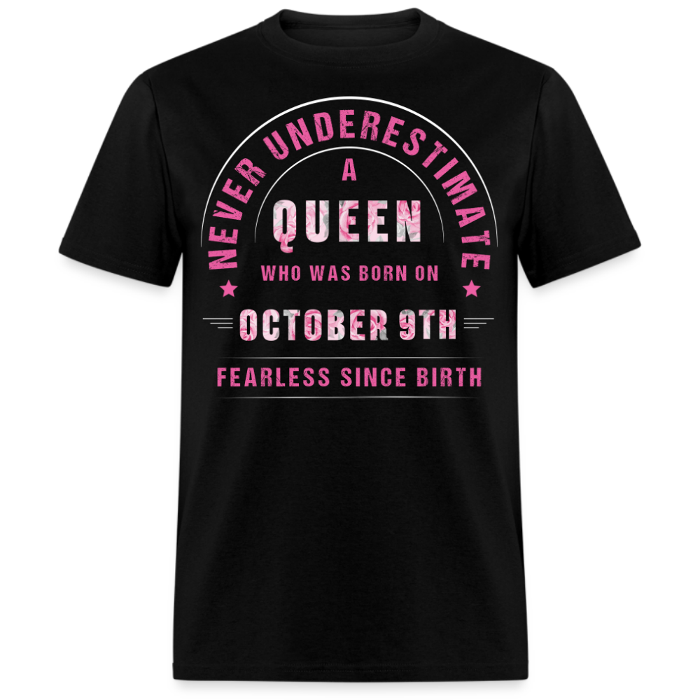 NEVER UNDERESTIMATE A QUEEN WHO WAS BORN ON OCTOBER 9TH UNISEX SHIRT