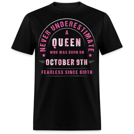 NEVER UNDERESTIMATE A QUEEN WHO WAS BORN ON OCTOBER 9TH UNISEX SHIRT