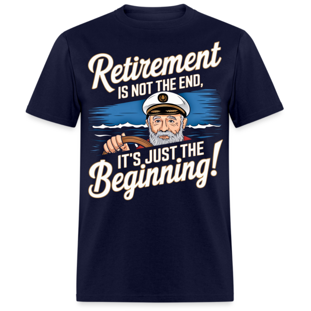 RETIREMENT IS NOT THE END, IT'S JUST THE BEGINNING SHIRT