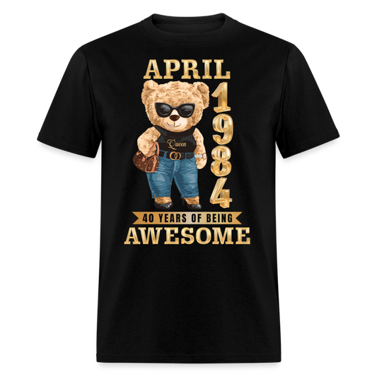 APRIL 1984 40 YEARS OF BEING AWESOME SHIRT