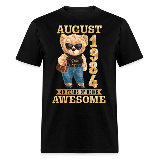 AUGUST 1984 40 YEARS OF BEING AWESOME SHIRT