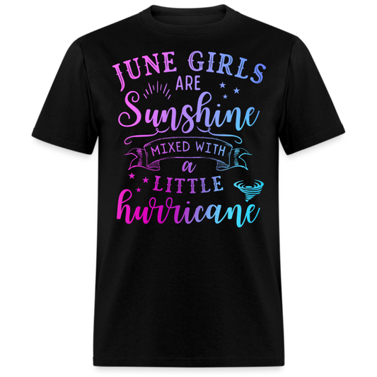 JUNE GIRLS ARE SUNSHINE MIXED WITH A LITTLE HURRICANE UNISEX SHIRT