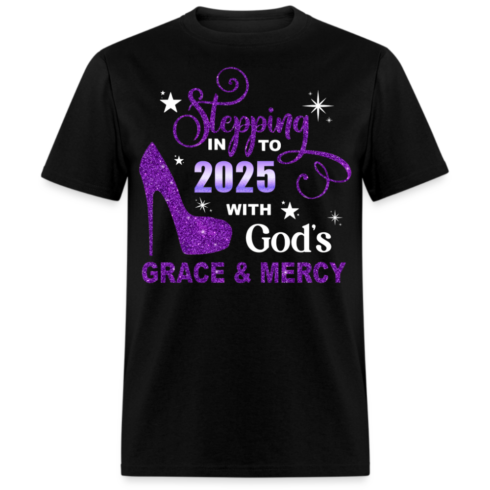 STEPPING INTO 2025 WITH GRACE & MERCY UNISEX SHIRT