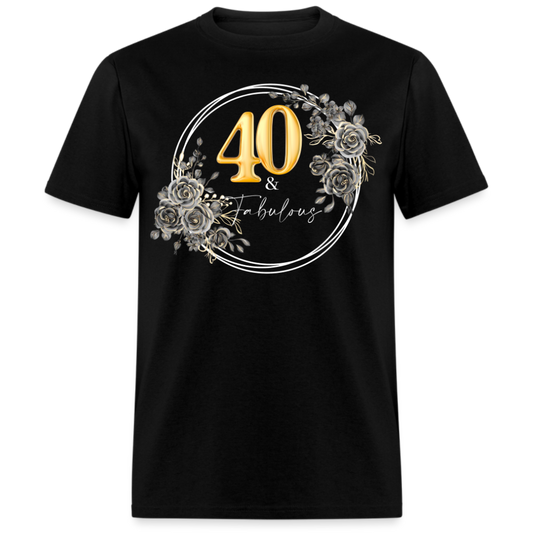 40 & FABULOUS UNISEX SHIRT