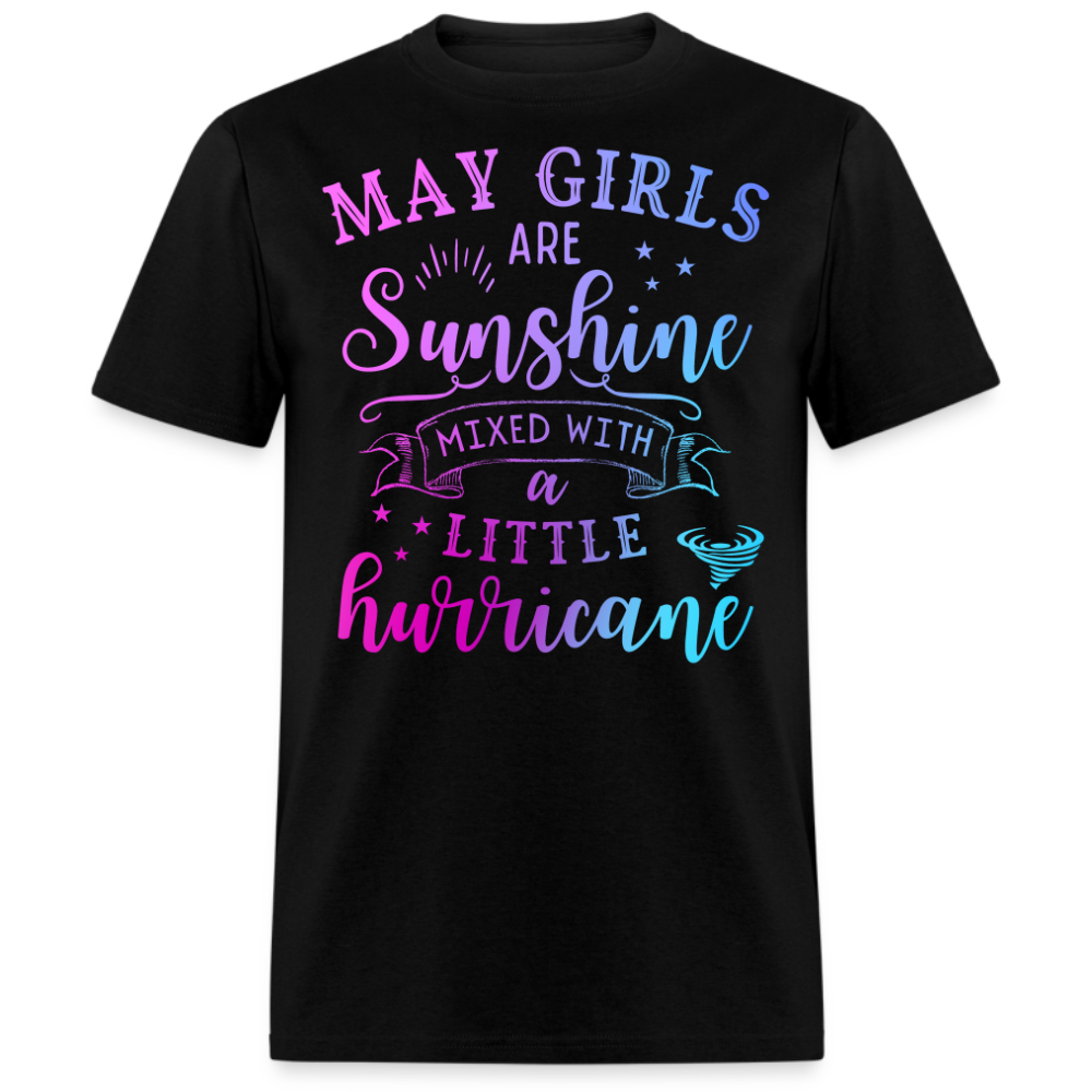 MAY GIRLS ARE SUNSHINE MIXED WITH A LITTLE HURRICANE UNISEX SHIRT