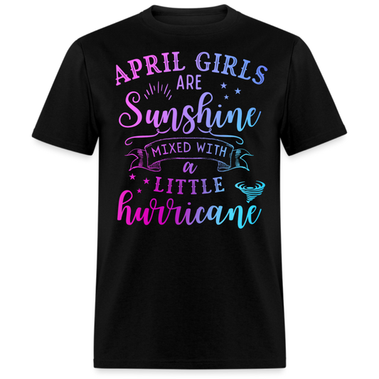 APRIL GIRLS ARE SUNSHINE MIXED WITH A LITTLE HURRICANE UNISEX SHIRT