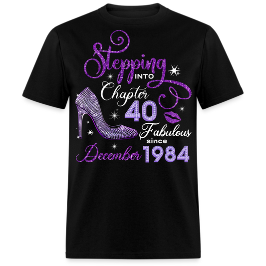 STEPPING INTO CHAPTER 40 FAB SINCE DECEMBER 1984 UNISEX SHIRT