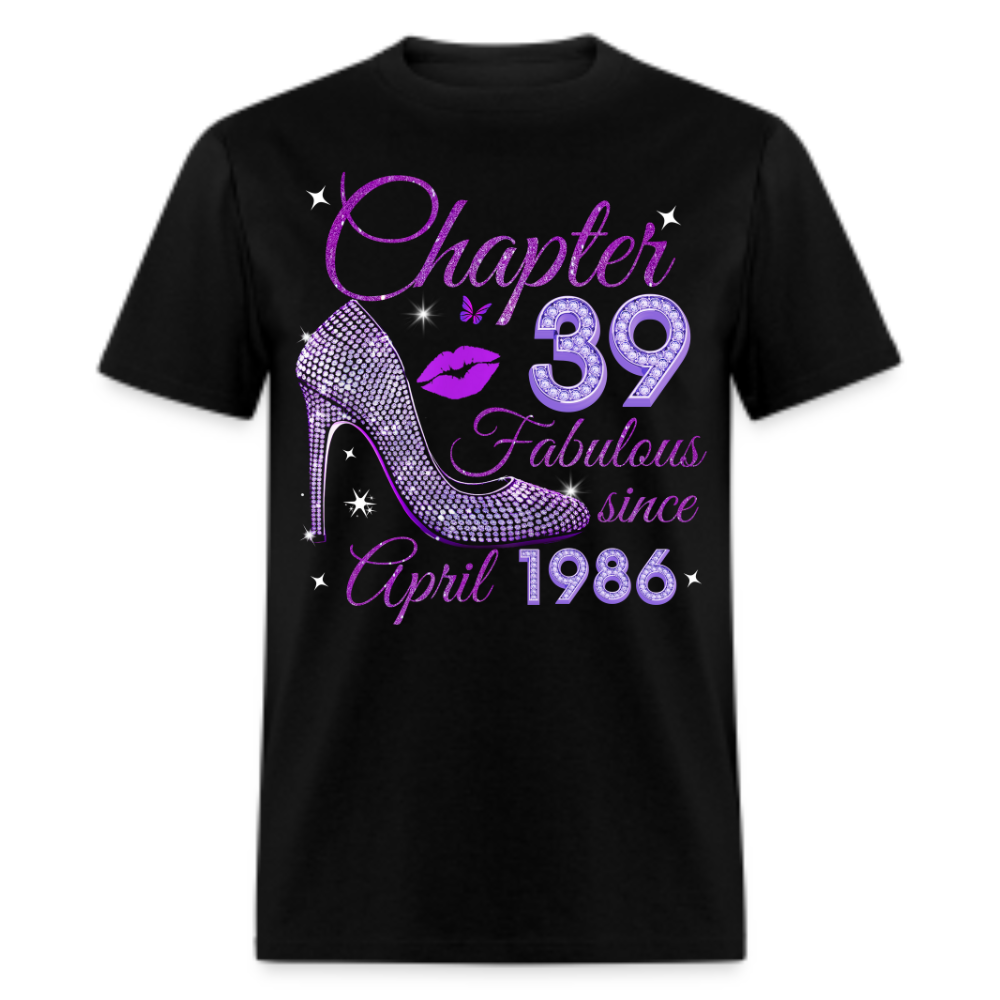 CHAPTER 39 FABULOUS SINCE APRIL 1986 UNISEX SHIRT