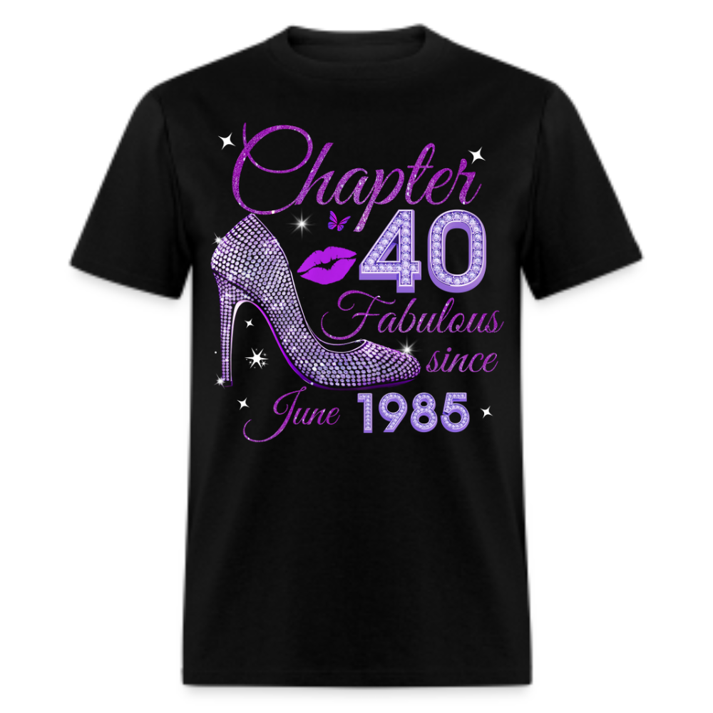 CHAPTER 40 FABULOUS SINCE JUNE 1985 UNISEX SHIRT