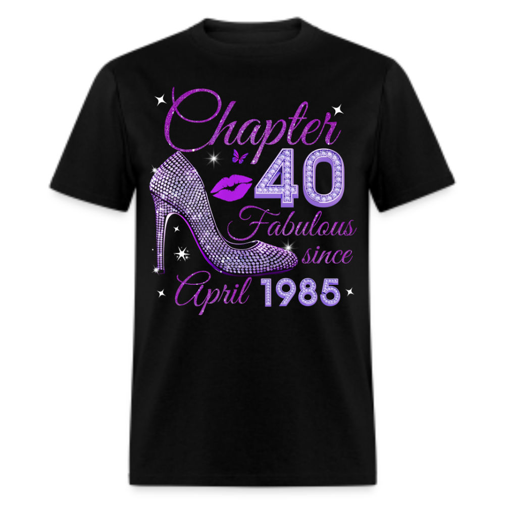 CHAPTER 40 FABULOUS SINCE APRIL 1985 UNISEX SHIRT