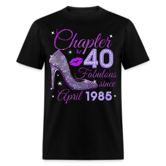 CHAPTER 40 FABULOUS SINCE APRIL 1985 UNISEX SHIRT