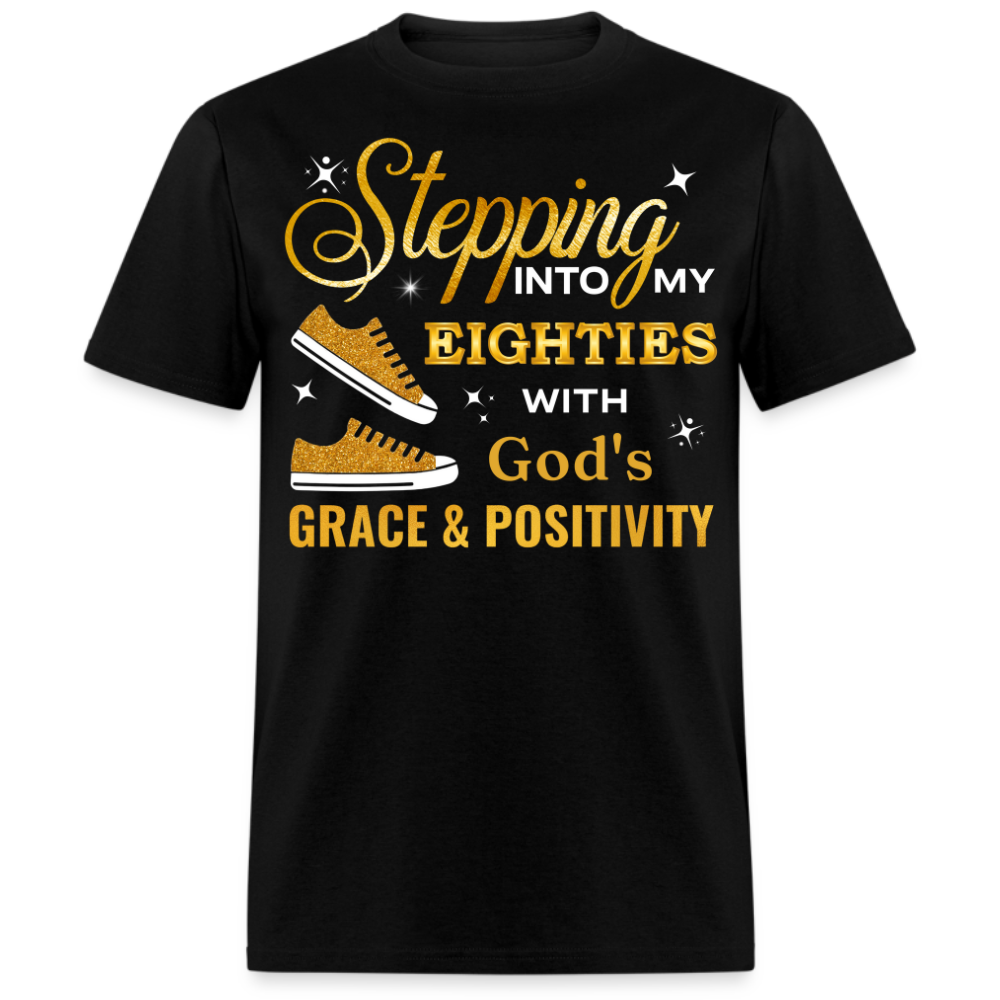 STEPPING INTO MY EIGHTIES WITH GOD'S GRACE & POSITIVITY UNISEX SHIRT