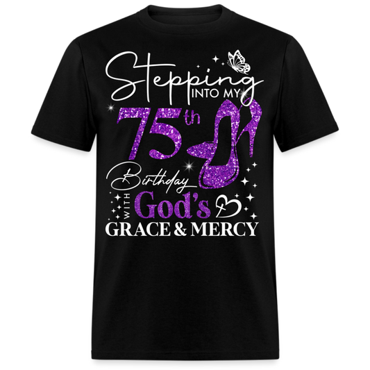 STEPPING INTO MY 75TH BIRTHDAY WITH GOD'S GRACE UNISEX SHIRT