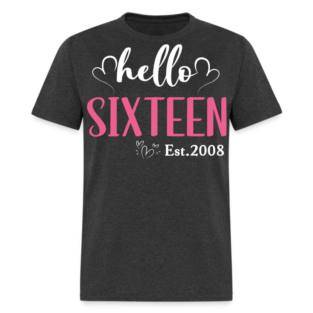 HELLO SIXTEEN EST.2008 UNISEX SHIRT