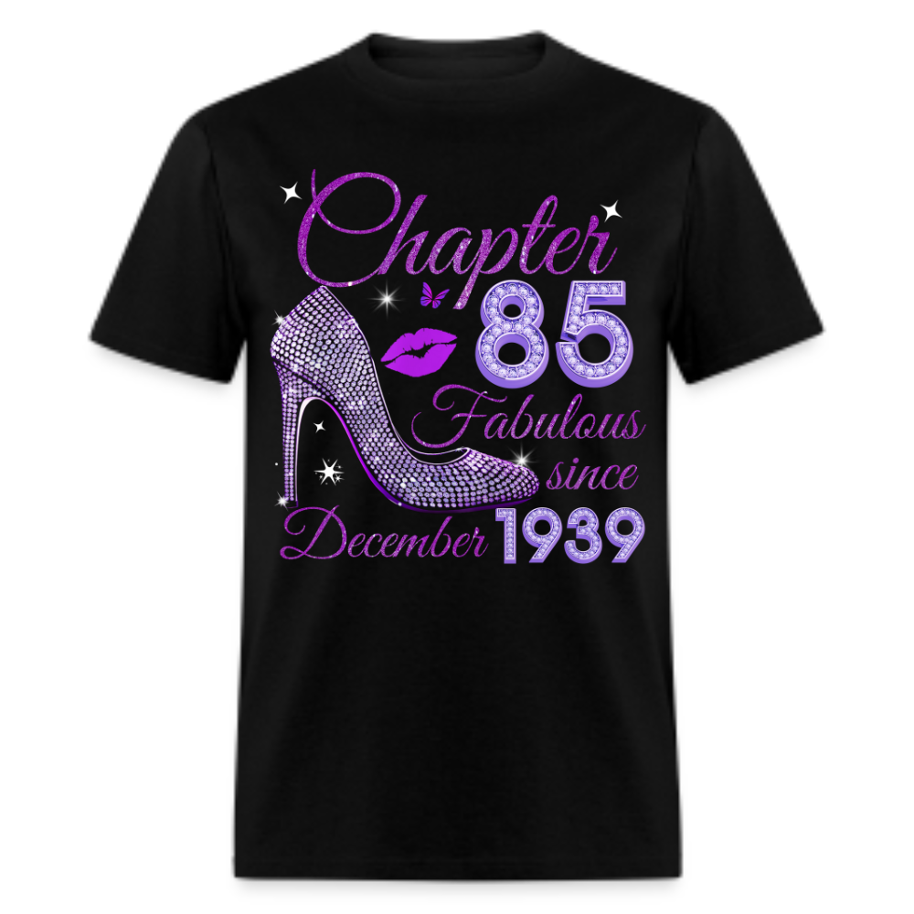 CHAPTER 85 FABULOUS SINCE DECEMBER 1939 UNISEX SHIRT