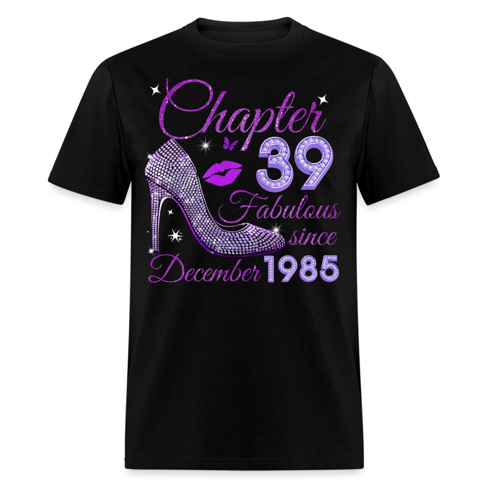 CHAPTER 39 FABULOUS SINCE DECEMBER 1985 UNISEX SHIRT