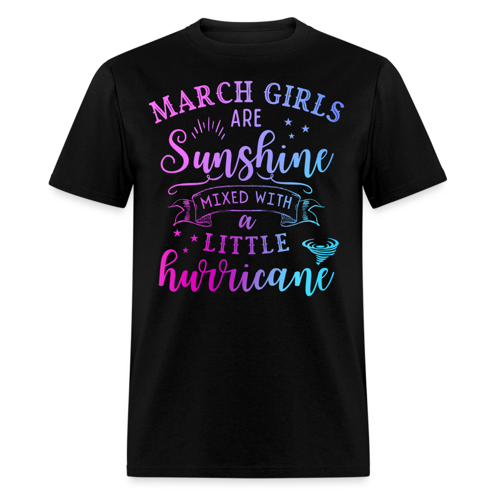 MARCH GIRLS ARE SUNSHINE MIXED WITH A LITTLE HURRICANE UNISEX SHIRT