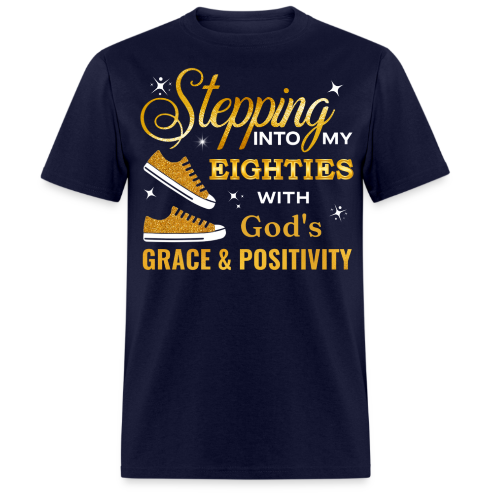 STEPPING INTO MY EIGHTIES WITH GOD'S GRACE & POSITIVITY UNISEX SHIRT