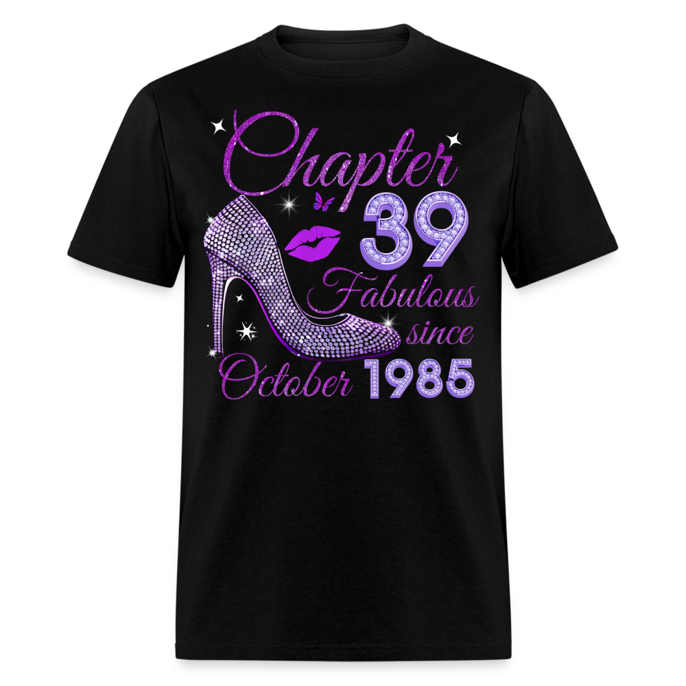 CHAPTER 39 FABULOUS SINCE OCTOBER 1985 UNISEX SHIRT