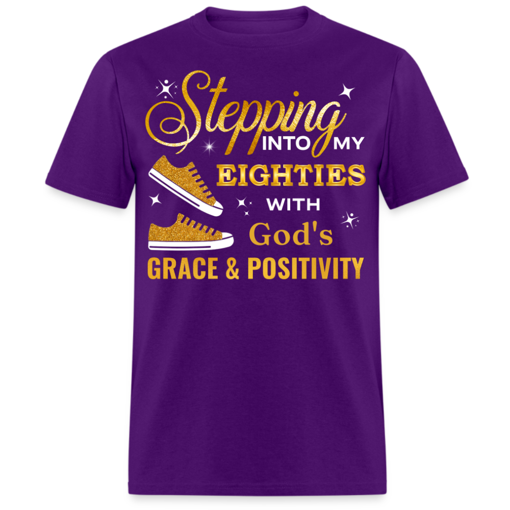 STEPPING INTO MY EIGHTIES WITH GOD'S GRACE & POSITIVITY UNISEX SHIRT