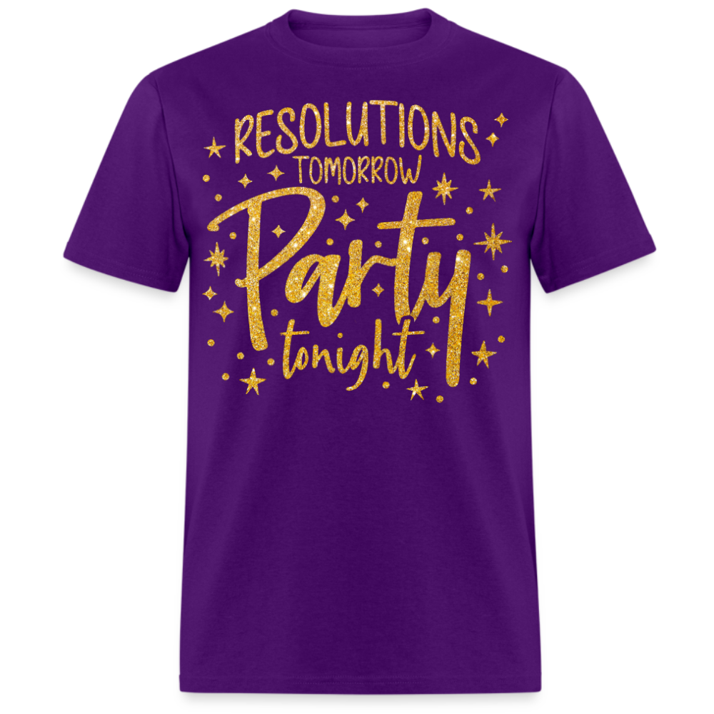 RESOLUTIONS TOMORROW PARTY TONIGHT UNISEX SHIRT