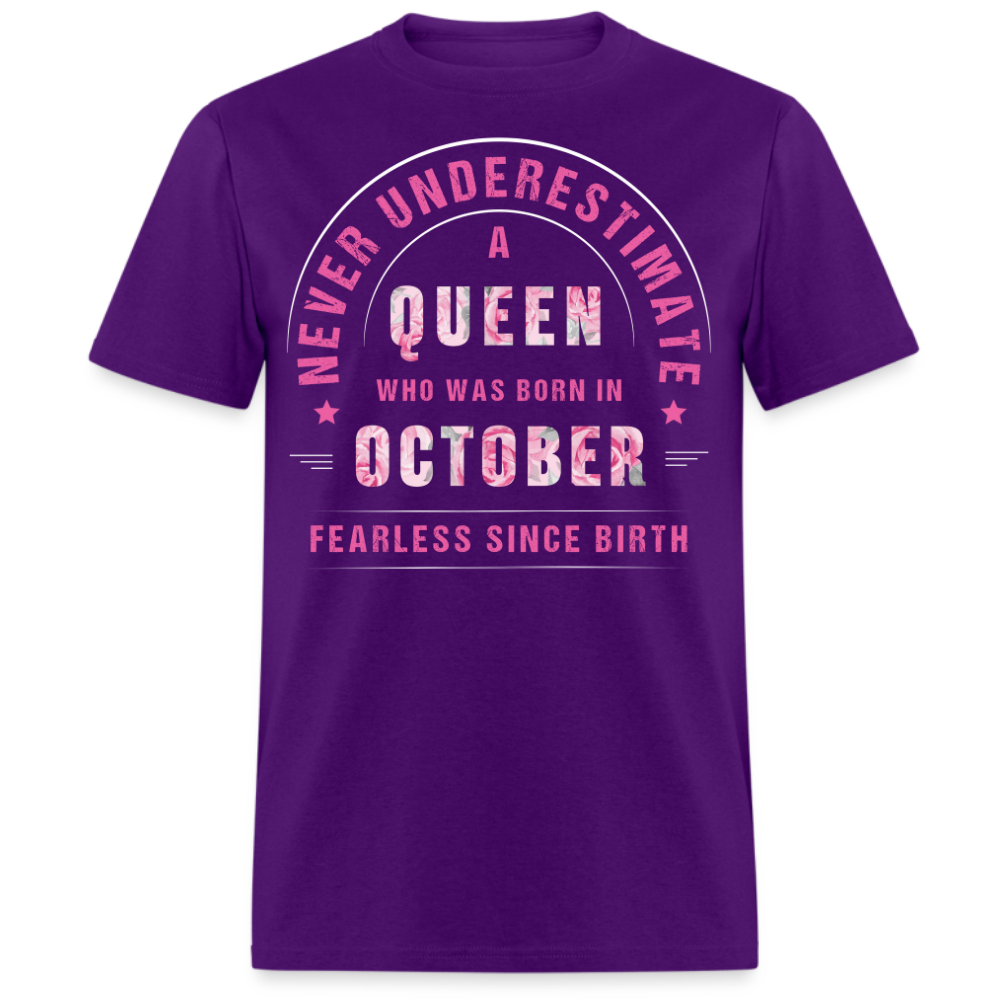 NEVER UNDERESTIMATE A QUEEN WHO WAS BORN IN OCTOBER UNISEX SHIRT