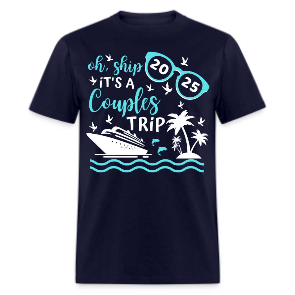 OH SHIP IT'S A COUPLES TRIP 2025 UNISEX SHIRT