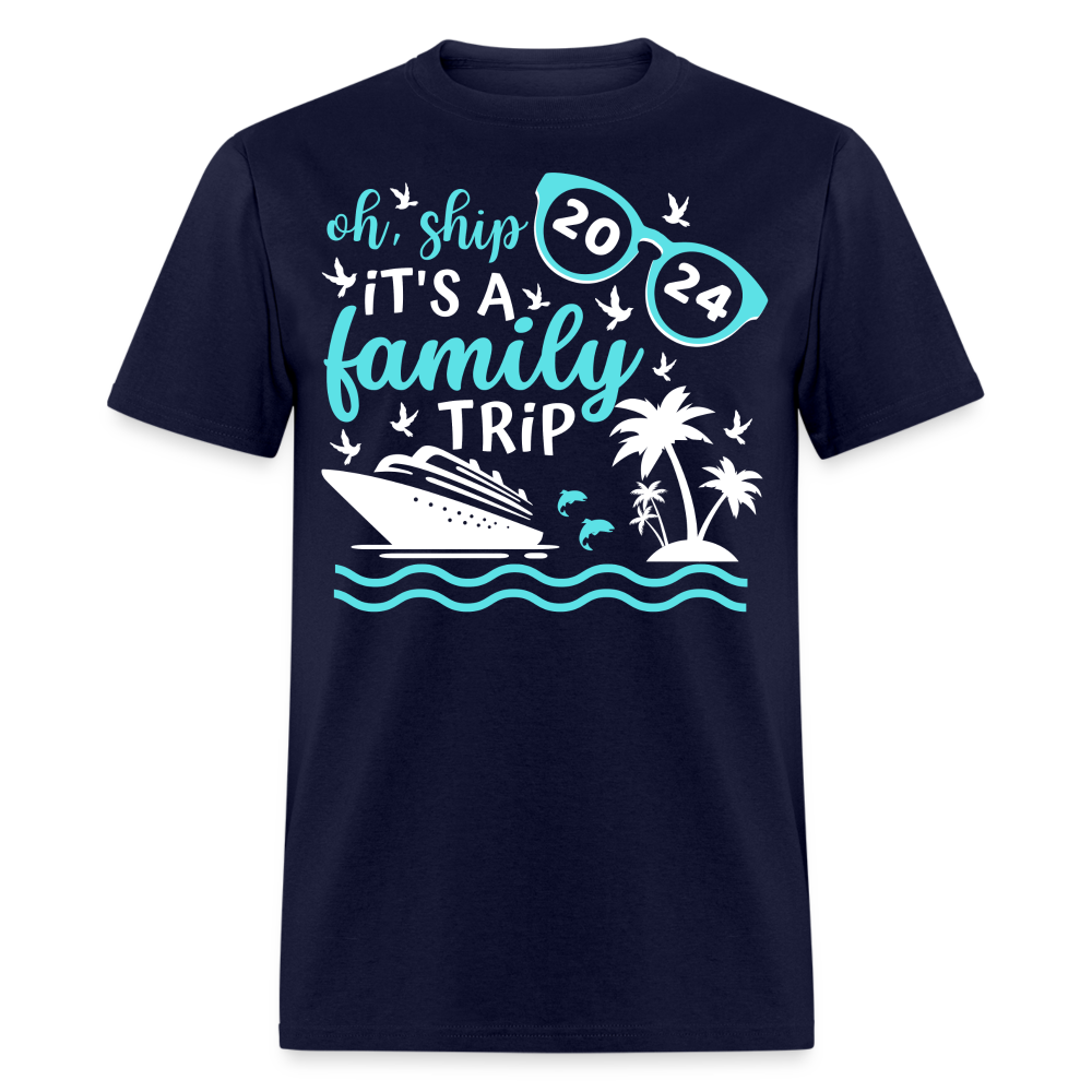 OH SHIP IT'S A FAMILY TRIP 2024 UNISEX SHIRT