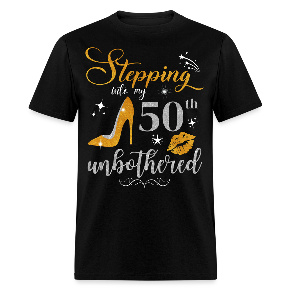 STEPPING INTO 50 UNBOTHERED UNISEX SHIRT - black