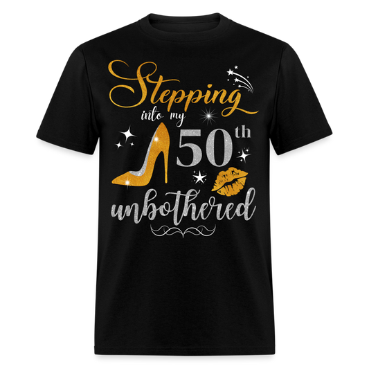 STEPPING INTO 50 UNBOTHERED UNISEX SHIRT - black