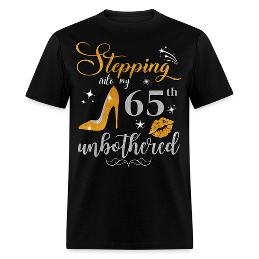 STEPPING INTO 65 UNBOTHERED UNISEX SHIRT - black