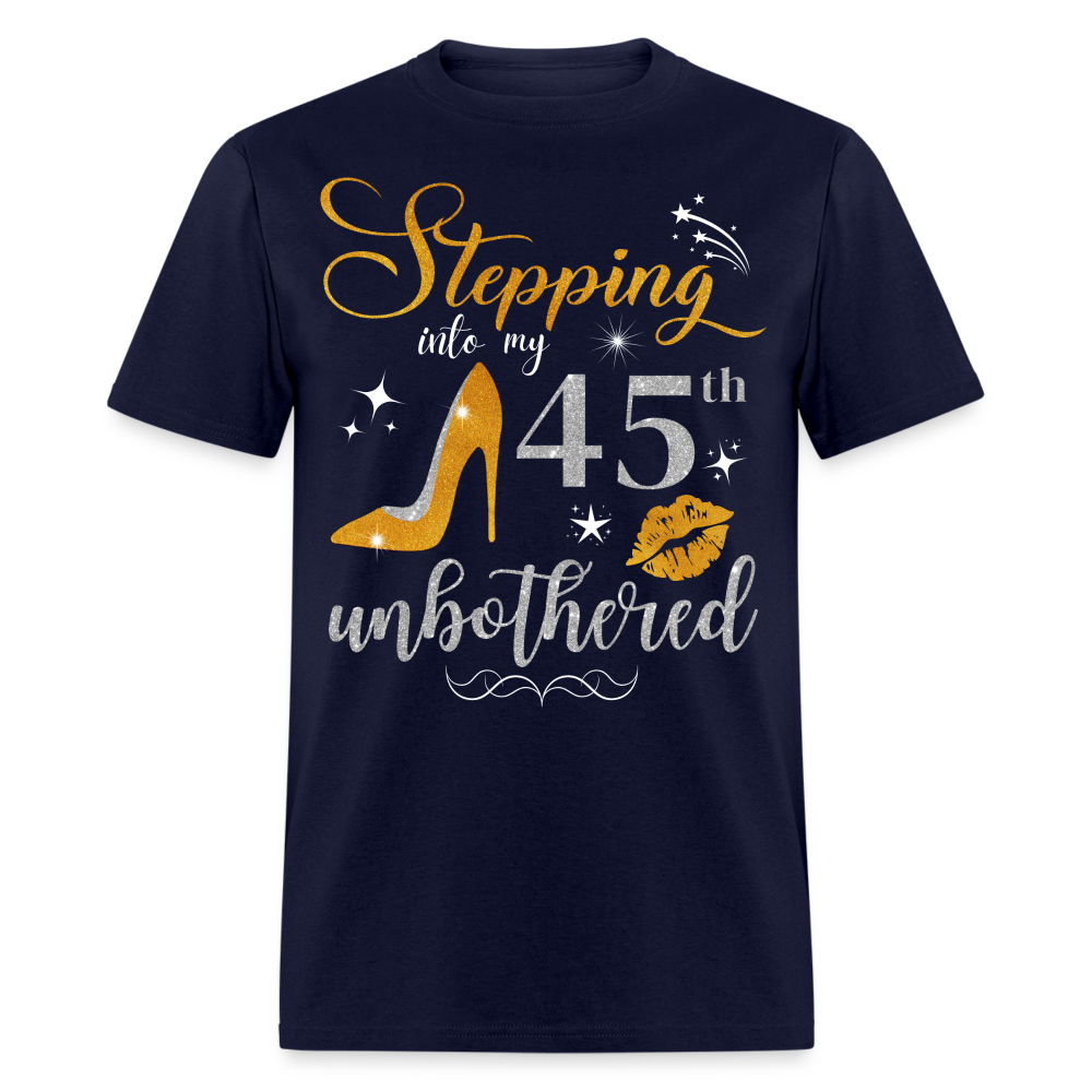 STEPPING INTO 45 UNBOTHERED UNISEX SHIRT - navy