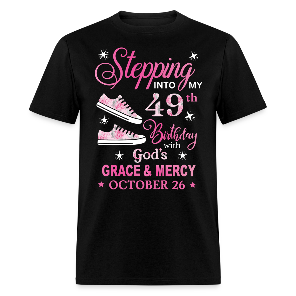 STEPPING INTO MY 49TH BIRTHDAY OCT 26 UNISEX SHIRT - black