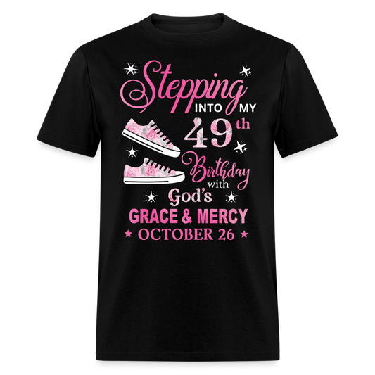 STEPPING INTO MY 49TH BIRTHDAY OCT 26 UNISEX SHIRT - black