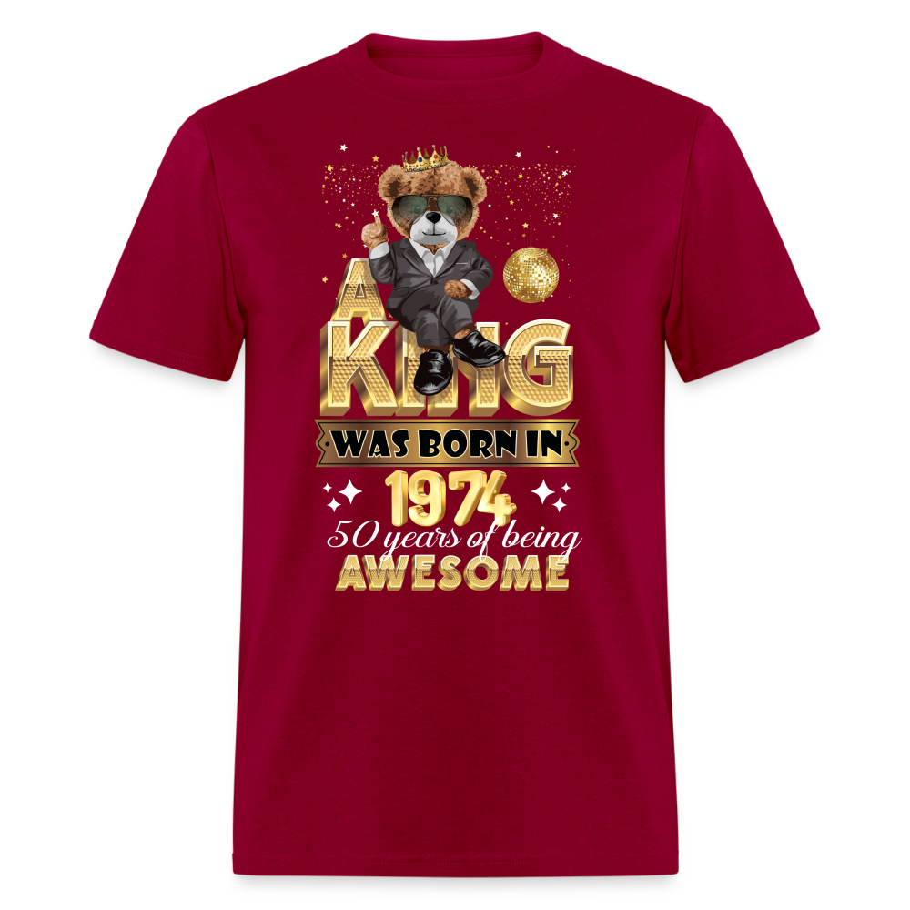 A KING WAS BORN IN 1974 50 YEARS OF BEING AWESOME UNISEX T-SHIRT - dark red