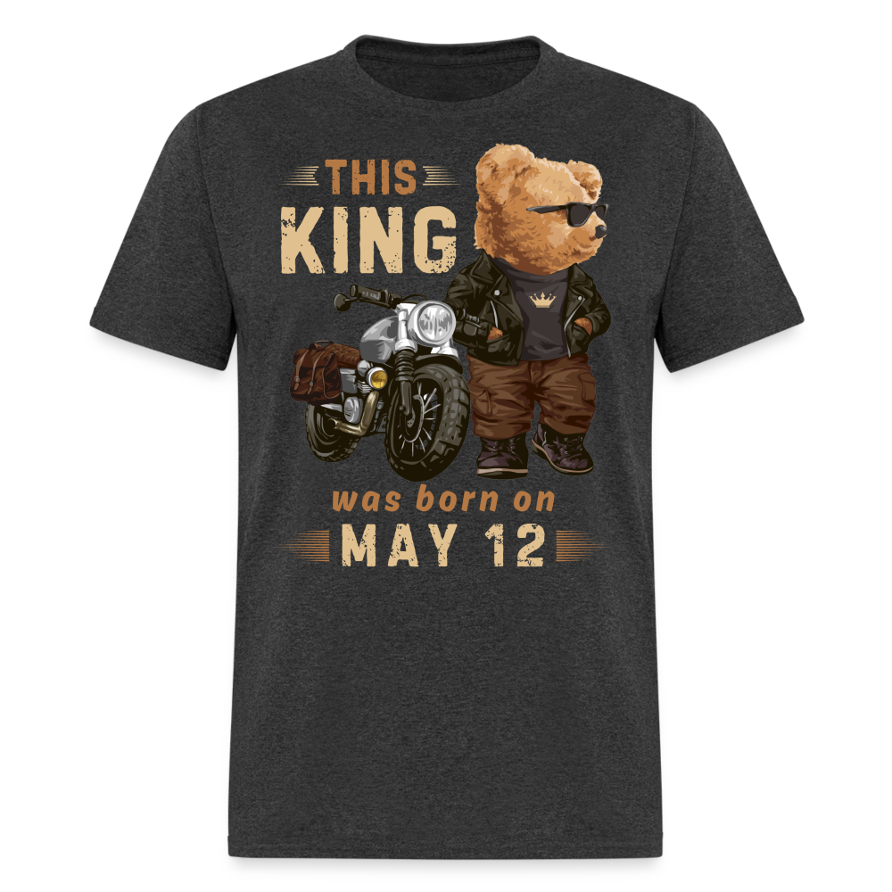 A KING WAS BORN ON MAY 12 SHIRT - heather black
