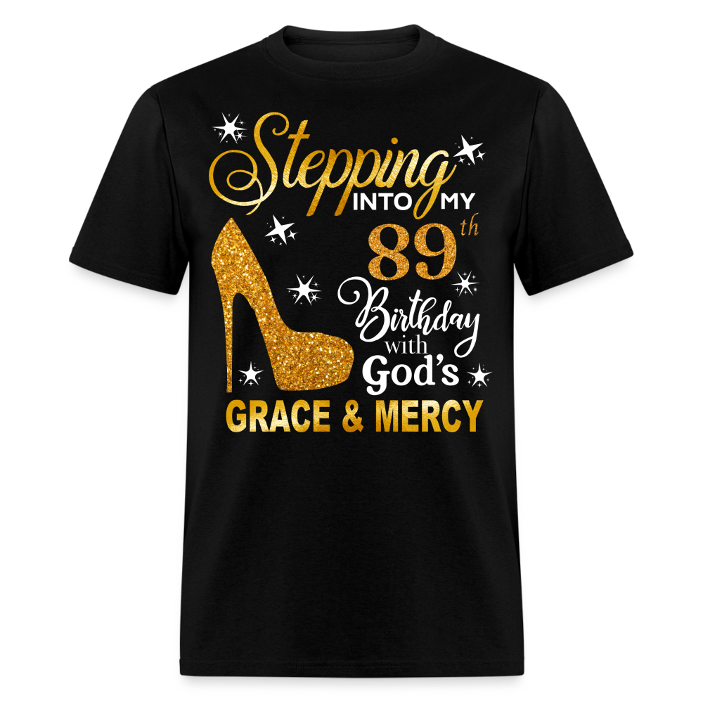 STEPPING INTO MY 89TH BIRTHDAY WITH GOD'S GRACE & MERCY UNISEX SHIRT - black