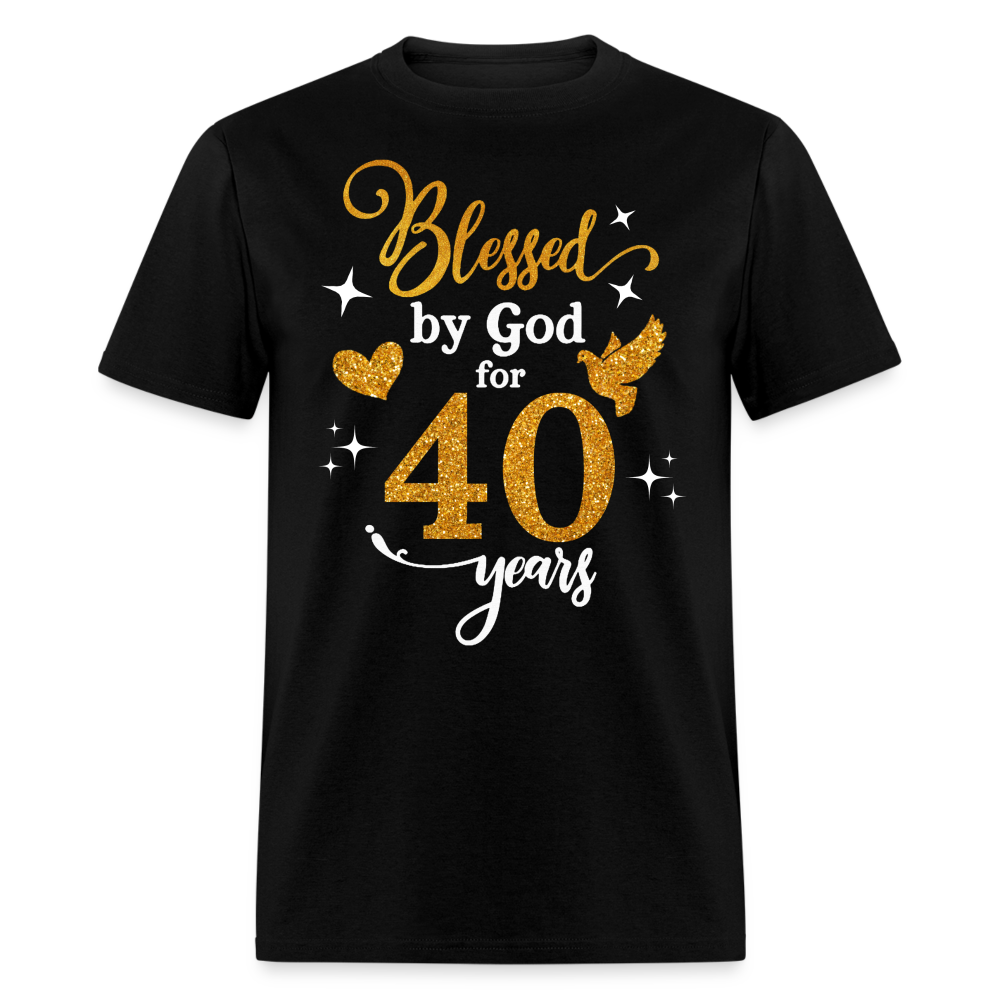 BLESSED BY GOD FOR 40 YEARS UNISEX SHIRT - black