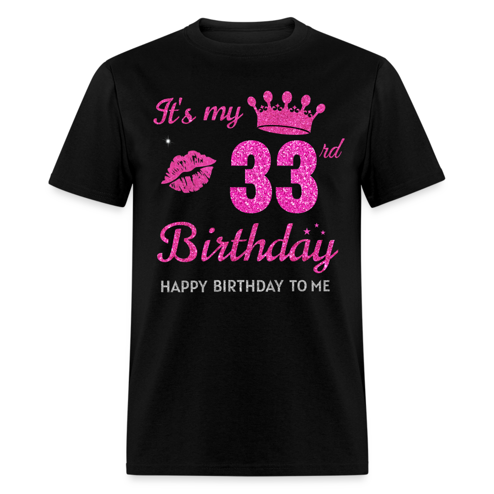 MY 33RD BIRTHDAY UNISEX SHIRT - black