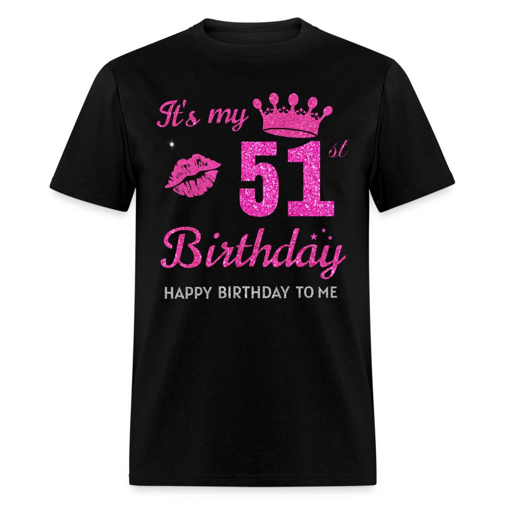 MY 51ST BIRTHDAY UNISEX SHIRT - black