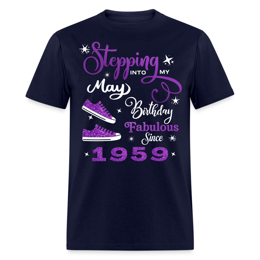 STEPPING INTO MY MAY BIRTHDAY FAB SINCE 1959 UNISEX SHIRT - navy
