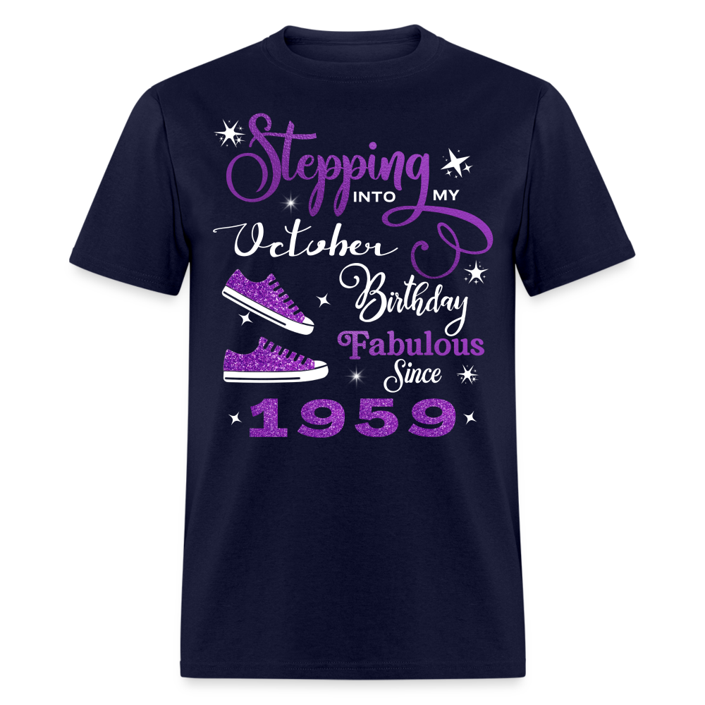 STEPPING INTO MY OCTOBER BIRTHDAY FAB SINCE 1959 UNISEX SHIRT - navy